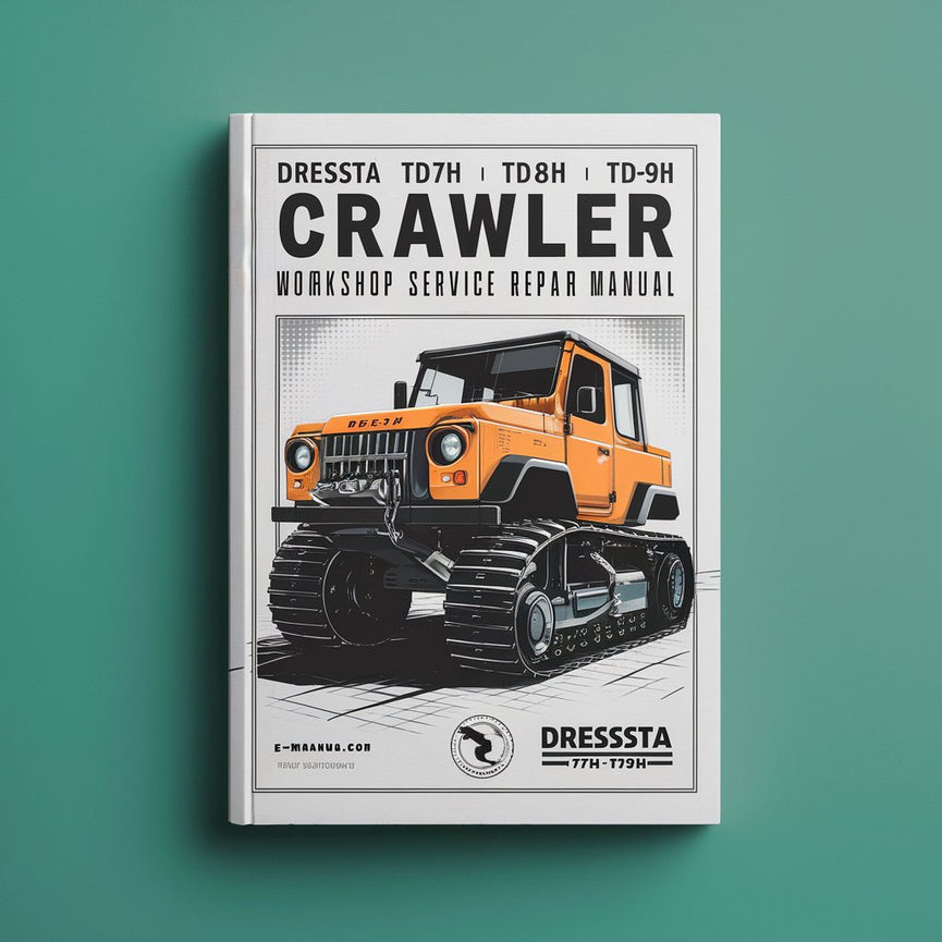 DRESSTA TD7H TD8H TD9H Crawler Workshop Service Repair Manual