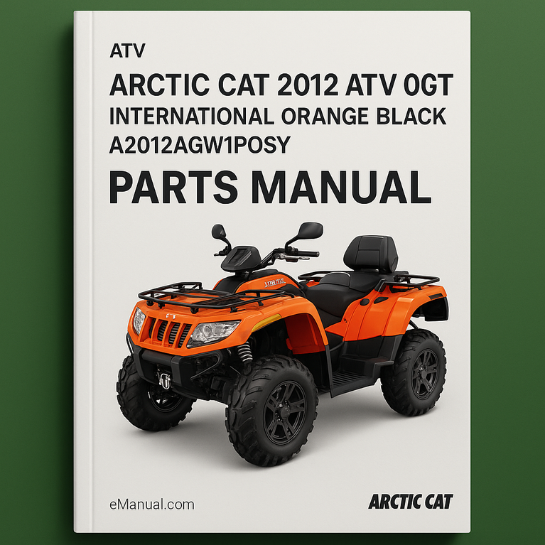 Arctic Cat 2012 ATV 1000 GT INTERNATIONAL ORANGE BLACK A2012AGW1POSY [Parts Manual]