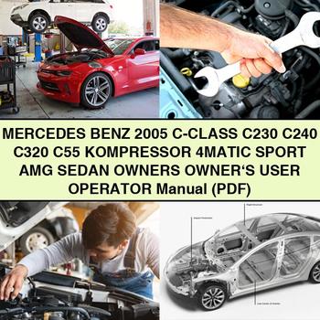 Mercedes Benz 2005 C-Class C230 C240 C320 C55 KOMPRESSOR 4MATIC SPORT AMG SEDAN Owners Owner's User Operator Manual (PDF)