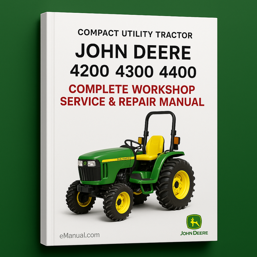 John Deere 4200 4300 4400 Compact Utility Tractor Complete Workshop Service Repair Manual
