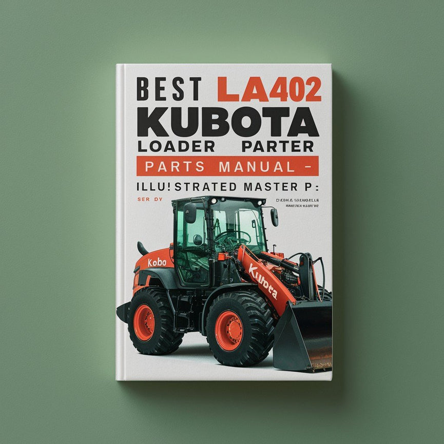 Best LA402 KUBOTA Loader Parts Manual-Illustrated Master P PDF Download