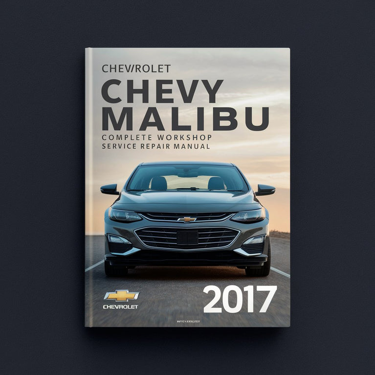 Chevrolet Chevy Malibu Complete Workshop Service Repair Manual 2017