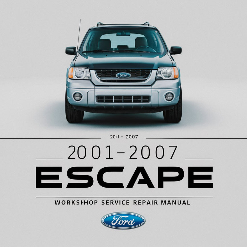 2001-2007 Ford Escape Workshop Service Repair Manual