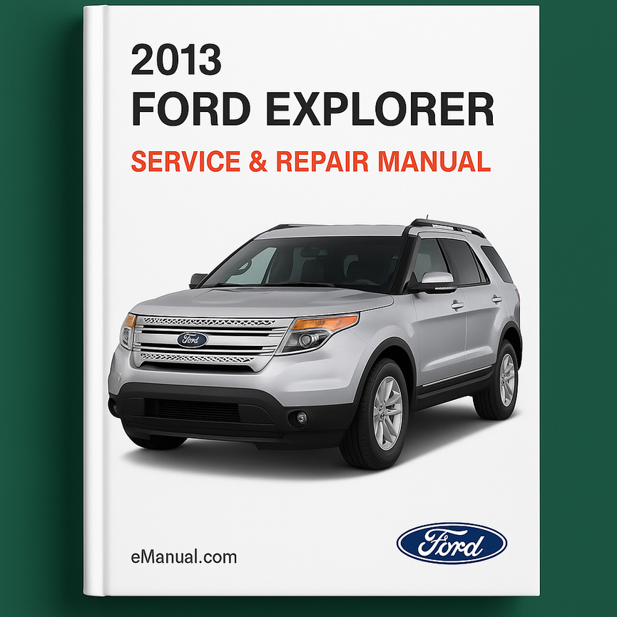 2013 Ford Explorer Service & Repair Manual