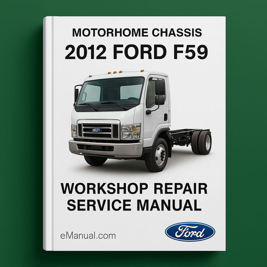 2012 Ford F59 Motorhome Chassis Workshop Repair Service Manual Best