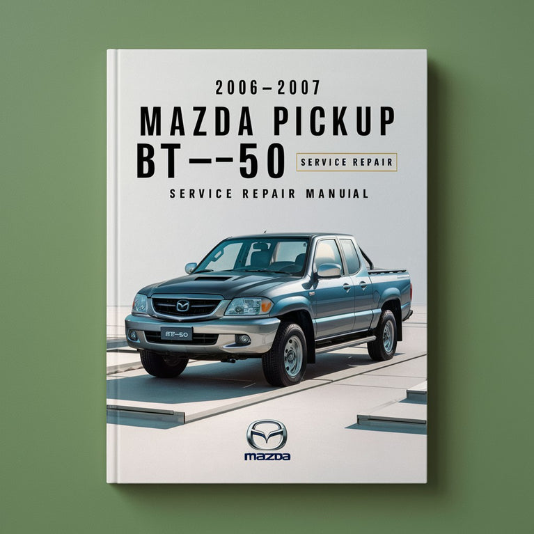 2006-2007 Mazda Pickup BT-50 Service Repair Manual