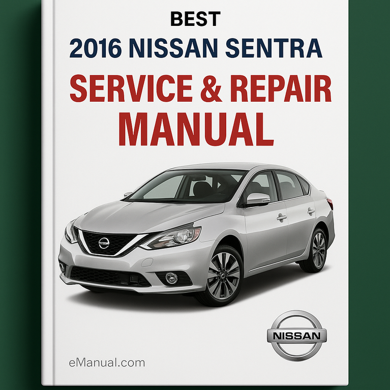 Best 2016 Nissan Sentra Service Repair Manual