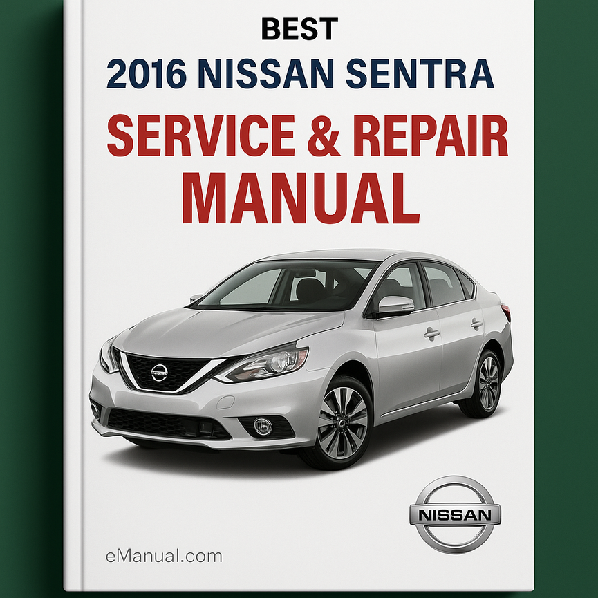 Best 2016 Nissan Sentra Service Repair Manual