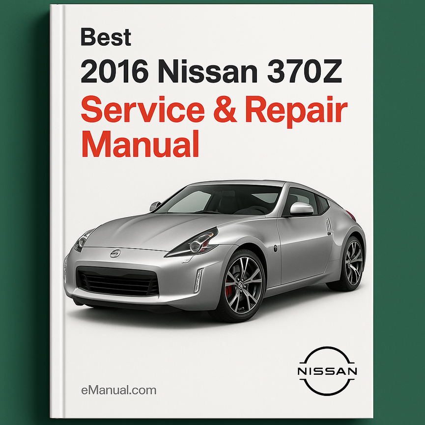 Best 2016 Nissan 370Z Service Repair Manual