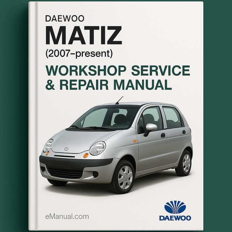 Daewoo Matiz (2007-present) Workshop Service Repair Manual
