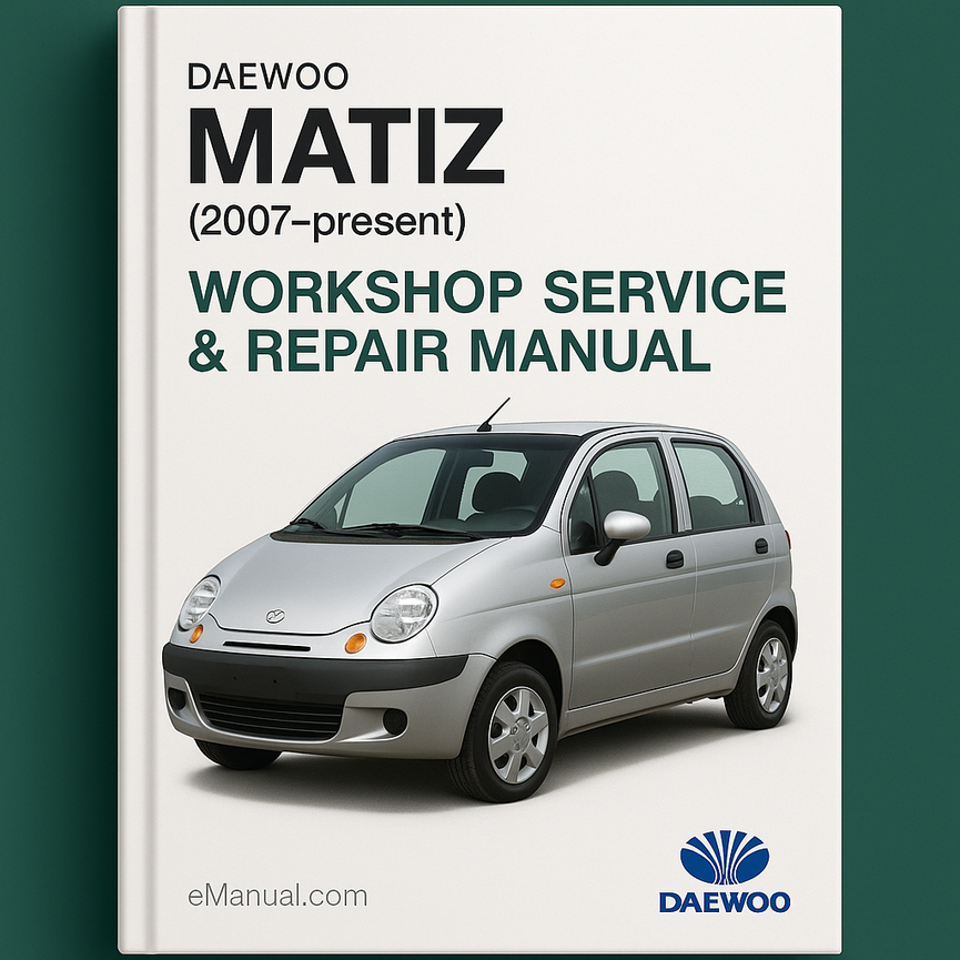 Daewoo Matiz (2007-present) Workshop Service Repair Manual