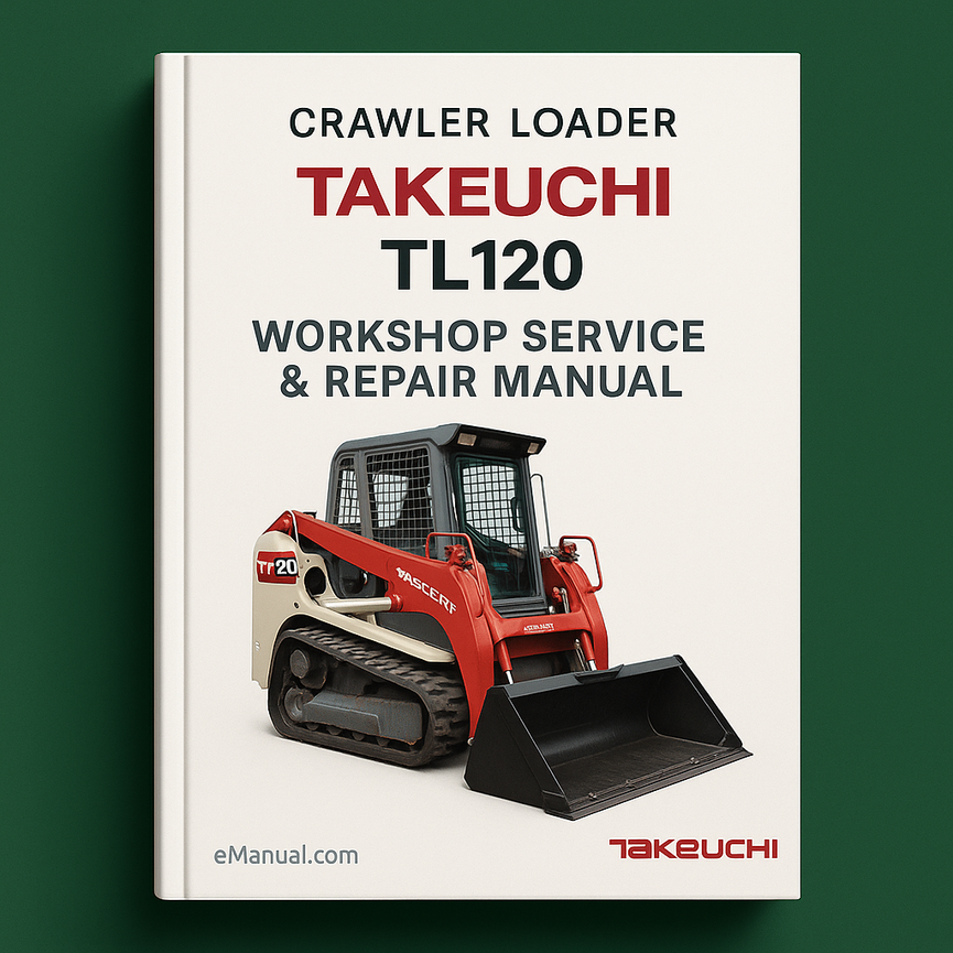 Takeuchi TL120 Crawler Loader Workshop Service Repair Manual