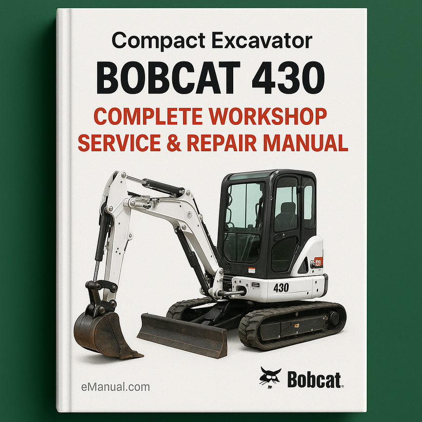 Bobcat 430 Compact Excavator Complete Workshop Service Repair Manual