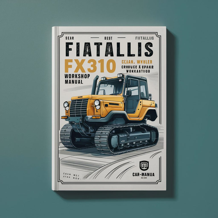 Fiatallis FX310 Crawler Excavator Service & Repair Workshop Manual