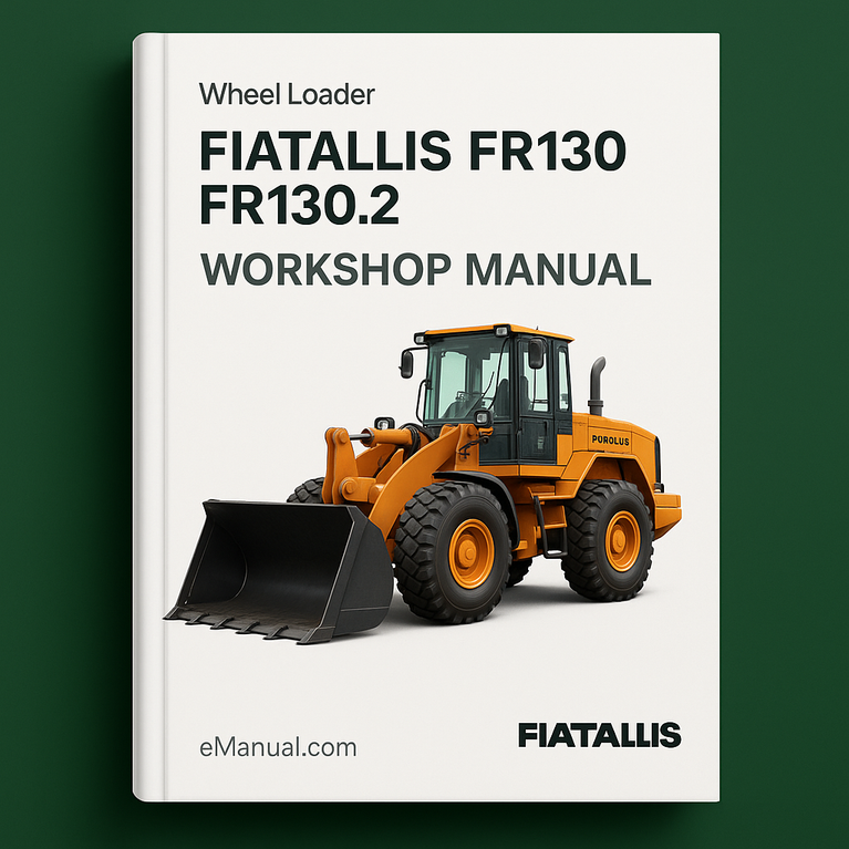 Fiatallis FR130 FR130.2 Wheel Loader Service & Repair Workshop Manual