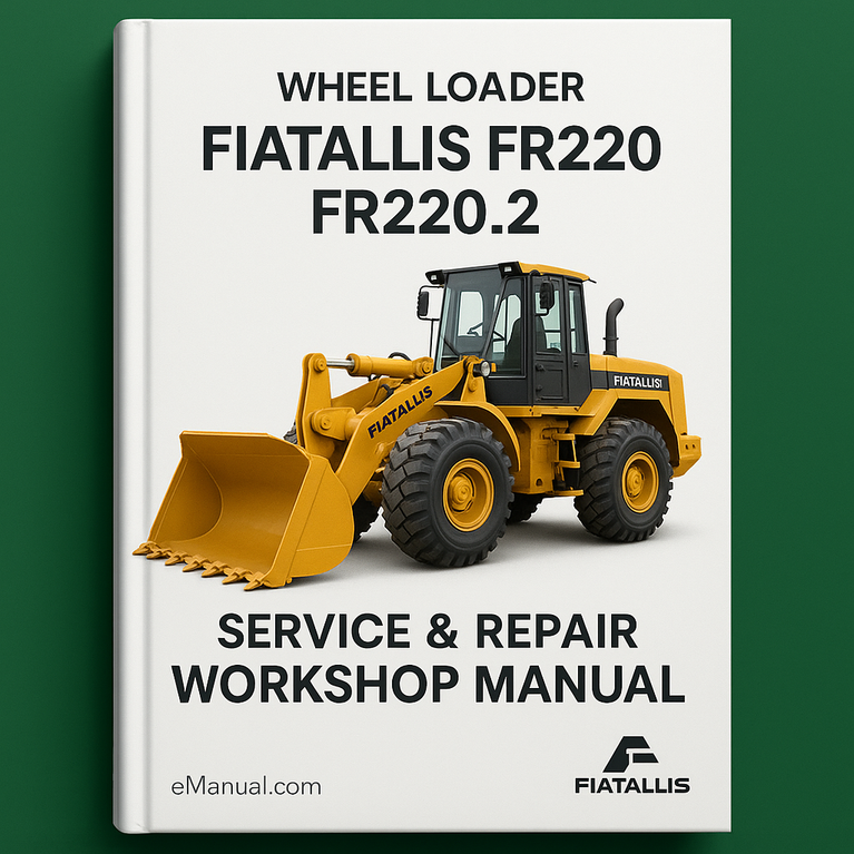 Fiatallis FR220 FR220.2 Wheel Loader Service & Repair Workshop Manual