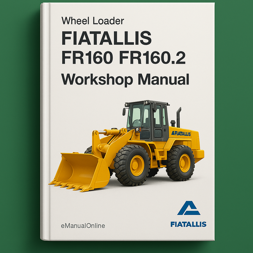 Fiatallis FR160 FR160.2 Wheel Loader Service & Repair Workshop Manual