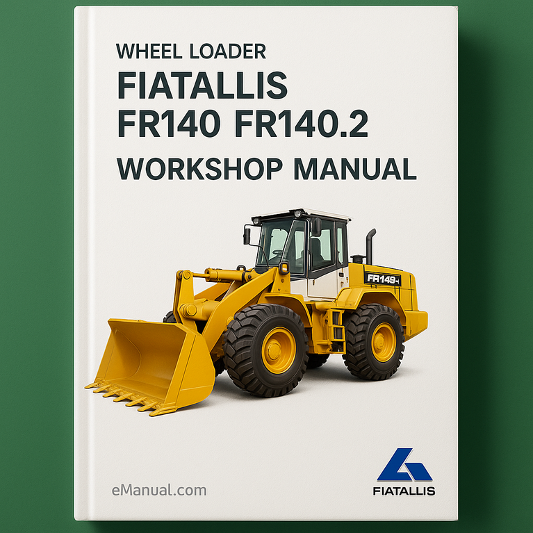 Fiatallis FR140 FR140.2 Wheel Loader Service & Repair Workshop Manual