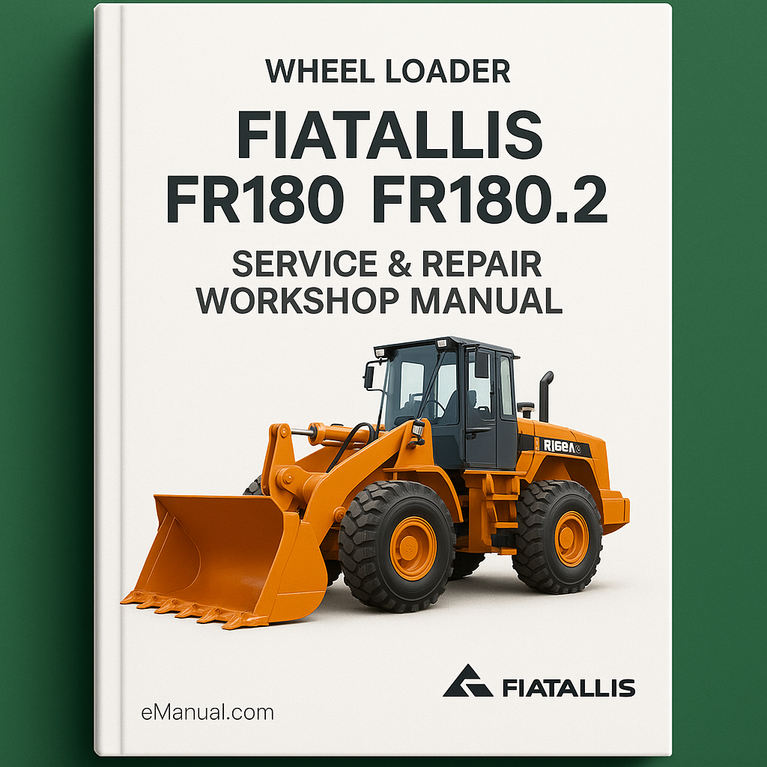 Fiatallis FR180 FR180.2 Wheel Loader Service & Repair Workshop Manual