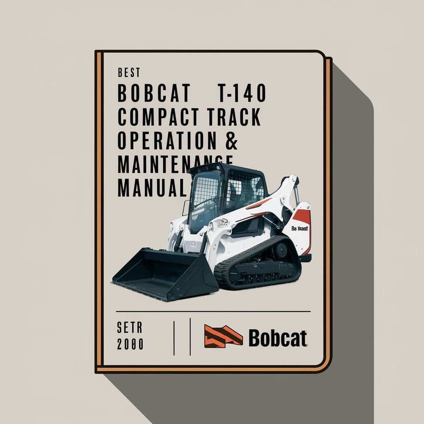 Best Bobcat T140 Compact Track Loader Operation & Maintenance Manual