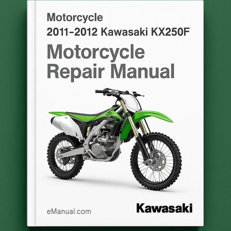 2011-2012 Kawasaki KX250F Motorcycle Repair Manual