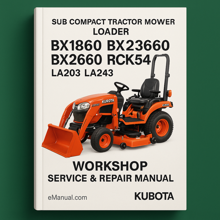 KUBOTA BX1860 BX2360 BX2660 RCK48 RCK54 RCK60 LA203 LA243 SUB Compact Tractor Mower Loader Workshop Service Repair Manual