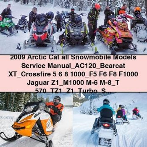 2009 Arctic Cat all Snowmobile Models Service Manual AC120 Bearcat XT Crossfire 5 6 8 1000 F5 F6 F8 F1000 Jaguar Z1 M1000 M-6 M-8 T 570 TZ1 Z1 Turbo Sno Pro LXR