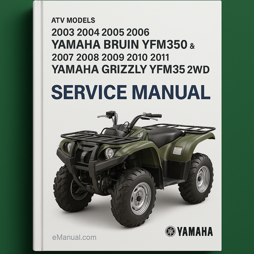 2003 2004 2005 2006 Yamaha Bruin YFM350 & 2007 2008 2009 2010 2011 Yamaha Grizzly YFM35 2wd ATV models Service Manual