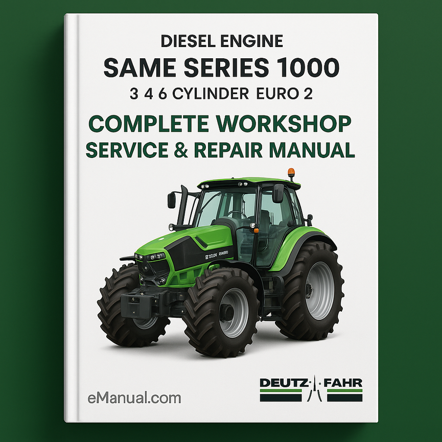 Deutz Fahr Same Series 1000 3 4 6 Cylinder Diesel Engine Euro 2 Complete Workshop Service Repair Manual