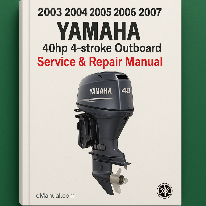 2003 2004 2005 2006 2007 Yamaha 40hp 4-stroke Outboard models Service Repair Manual