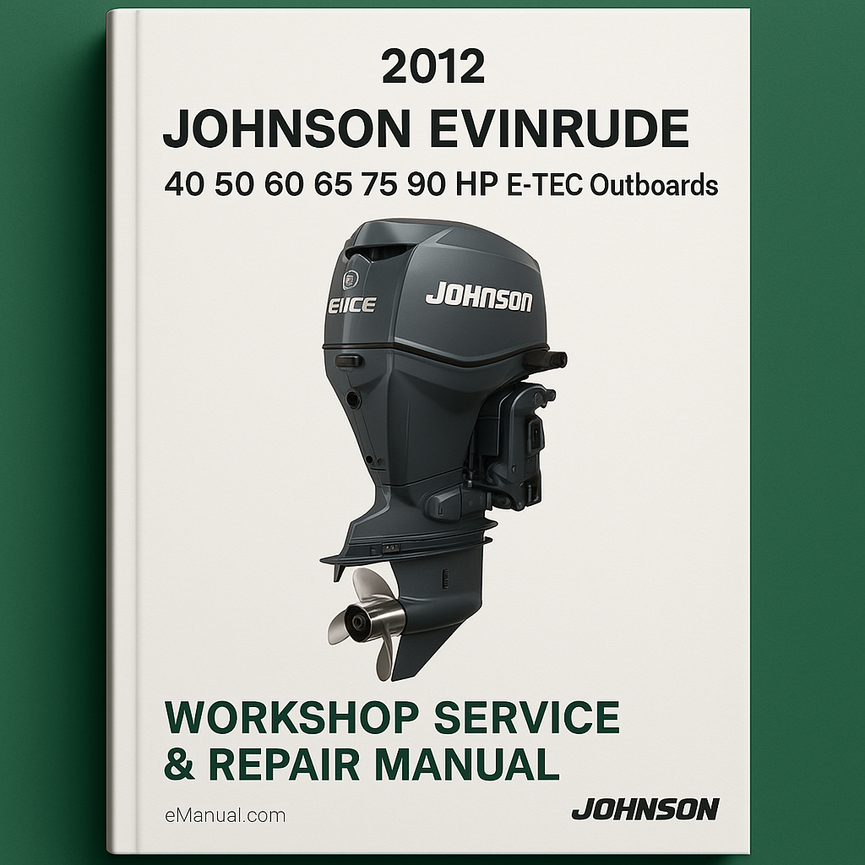 2012 Johnson Evinrude 40 50 60 65 75 90 HP E-TEC Outboards Workshop Service Repair Manual Download PDF