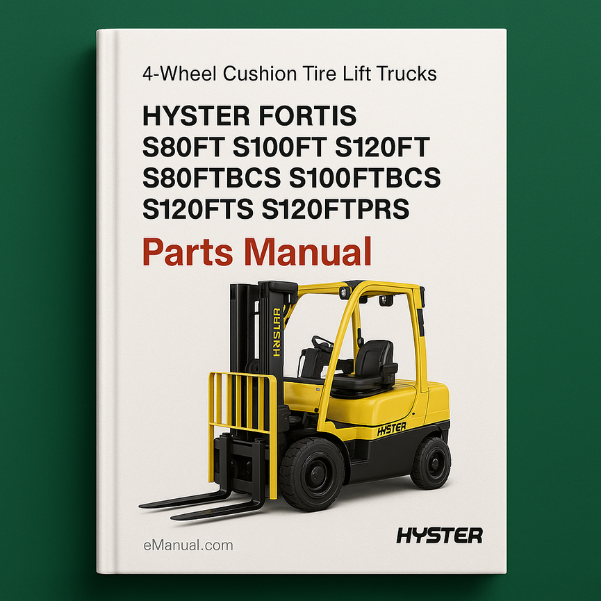 Best Hyster Fortis S80FT S100FT S120FT S80FTBCS S100FTBCS S120FTS S120FTPRS (G004) 4-Wheel Cushion Tire Lift Trucks Parts Manual