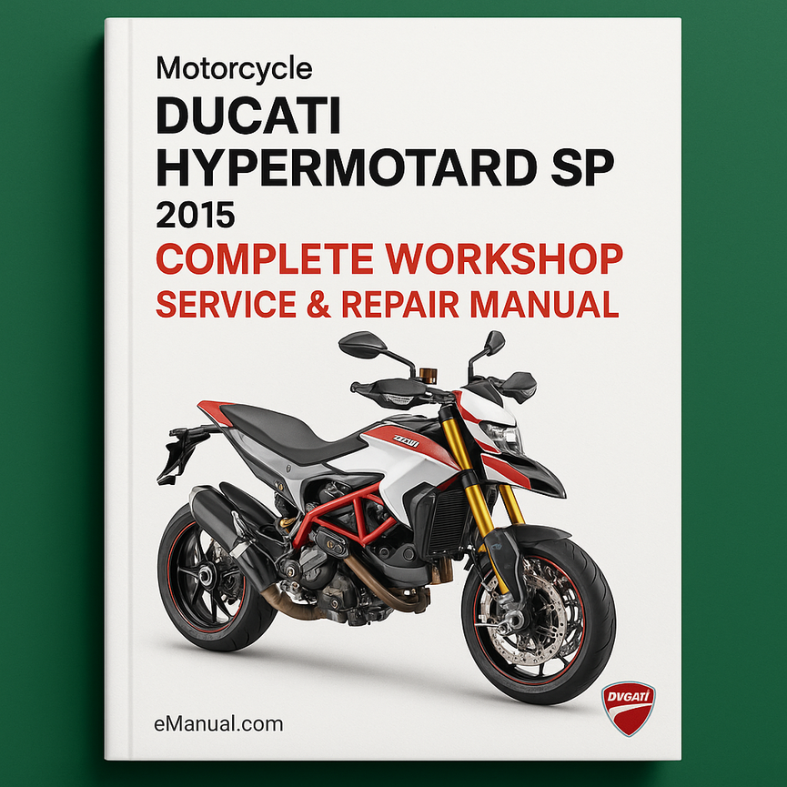 Ducati Hypermotard SP Motorcycle Complete Workshop Service Repair Manual 2015