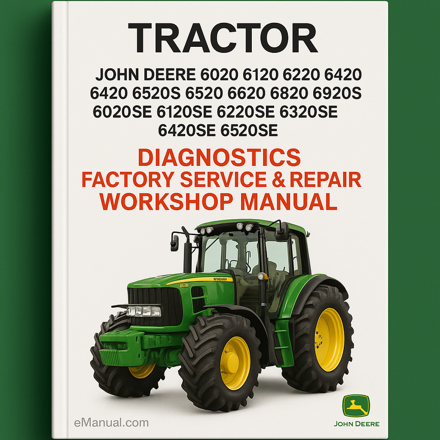 John Deere 6020 6120 6220 6320 6420 6420S 6520 6620 6820 6920 6920s 6020 6120SE 6220SE 6320SE 6420SE 6520SE Tractor Diagnostics Factory Service Repair Workshop Manual