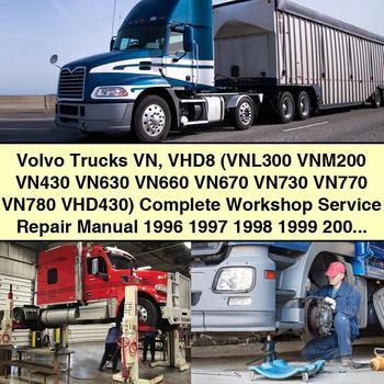 Volvo Trucks VN VHD8 (VNL300 VNM200 VN430 VN630 VN660 VN670 VN730 VN770 VN780 VHD430) Complete Workshop Service Repair Manual 1996 1997 1998 1999 2000 2001 2002