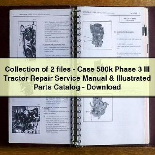 Collection of 2 files - Case 580k Phase 3 III Tractor Repair Service Manual & Illustrated Parts Catalog - Download PDF