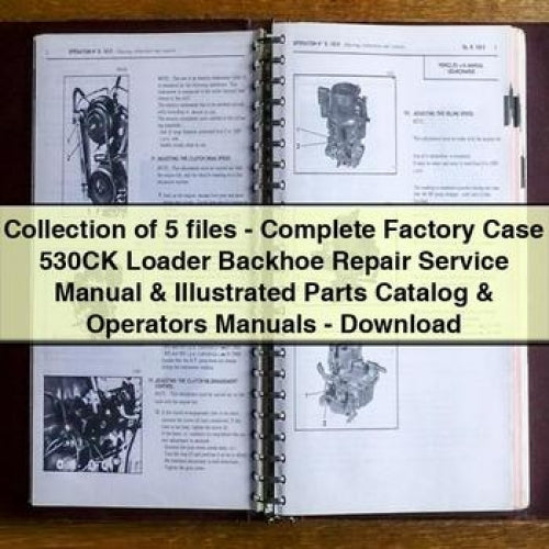 Collection of 5 files - Complete Factory Case 530CK Loader Backhoe Repair Service Manual & Illustrated Parts Catalog & Operators Manuals - Download PDF