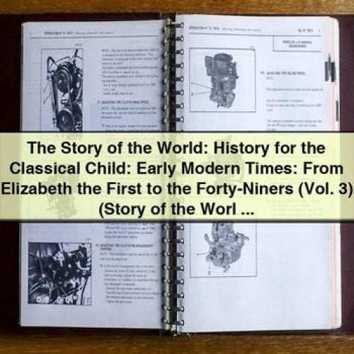 The Story of the World: History for the Classical Child: Early Modern Times: From Elizabeth the First to the Forty-Niners