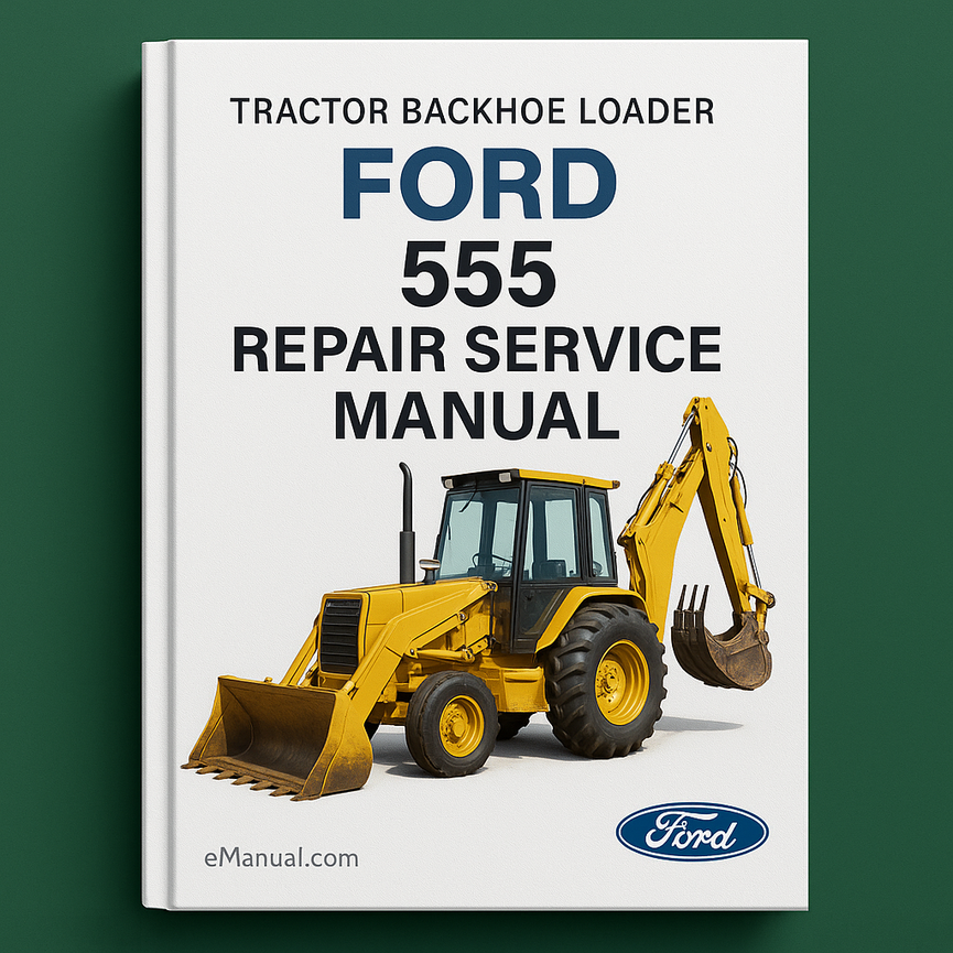 Ford 555 Tractor Backhoe Loader Repair Service Manual