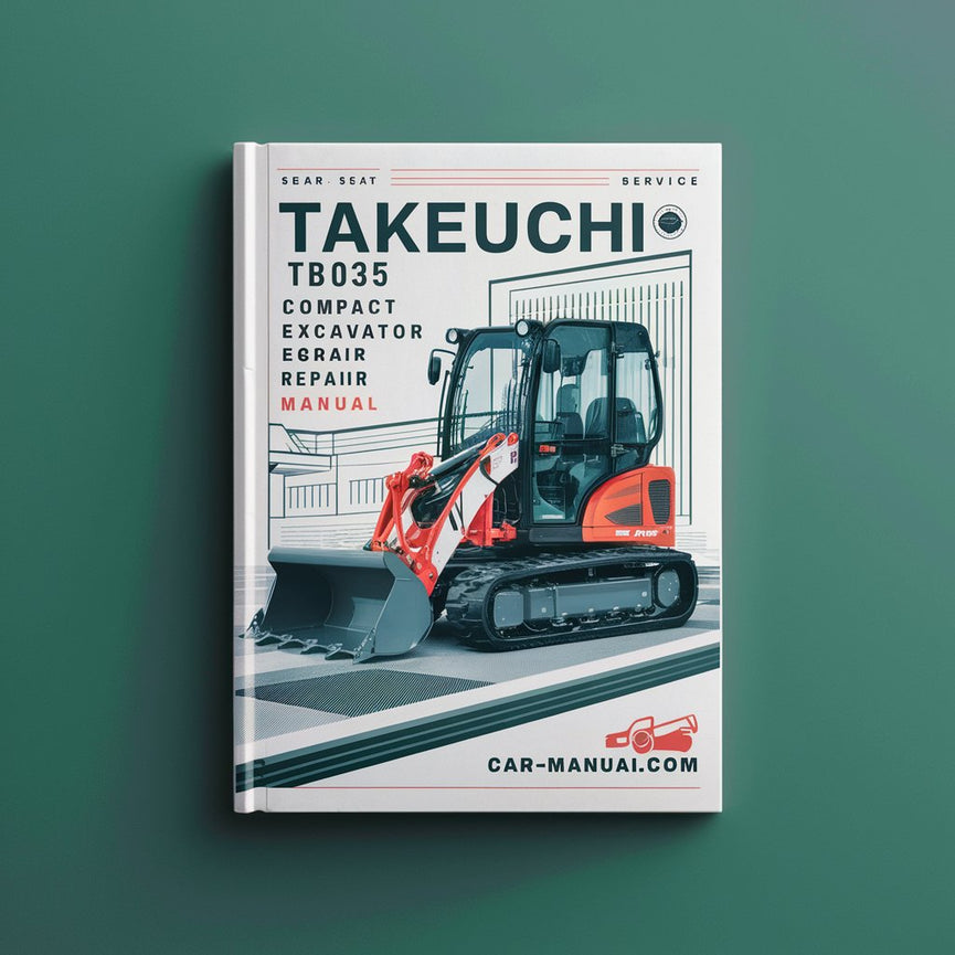 Takeuchi TB035 Compact Excavator Repair Service Manual PDF Download