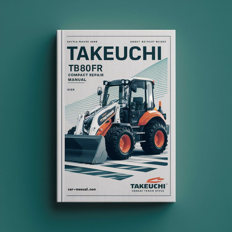 Takeuchi TB80FR Compact Excavator Repair Service Manual PDF Download