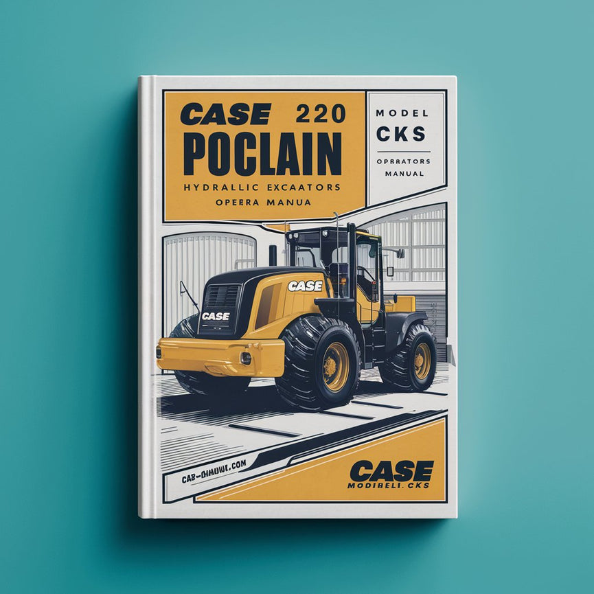 CASE Model 220 CKS Poclain Hydraulic Excavators Operators Manual Download PDF