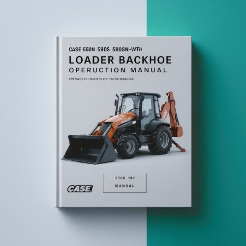 Case 580N 580SN-WT 580SN 590SN Loader Backhoe Operators Instruction Manual - Improved - Download PDF