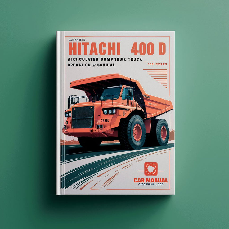 Hitachi 350D And 400D ARTICULATED DUMP Truck Operation and Tests (Technical) Manual PDF Download