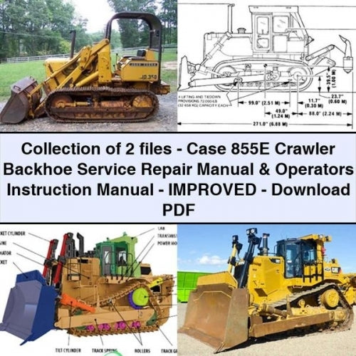 Collection of 2 files - Case 855E Crawler Backhoe Service Repair Manual & Operators Instruction Manual - Improved - Download PDF