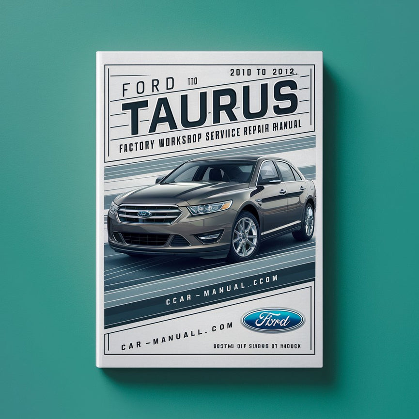 Ford Taurus 2010 to 2012 Factory Workshop Service Repair Manual PDF Download