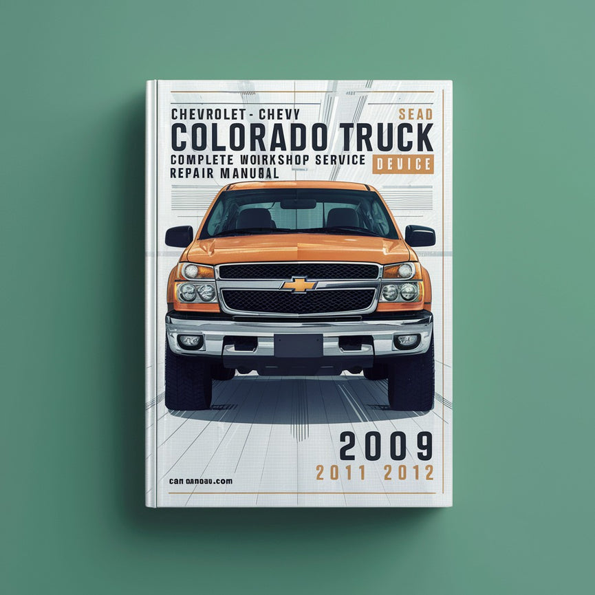 Chevrolet Chevy Colorado Truck Complete Workshop Service Repair Manual 2009 2010 2011 2012 PDF Download