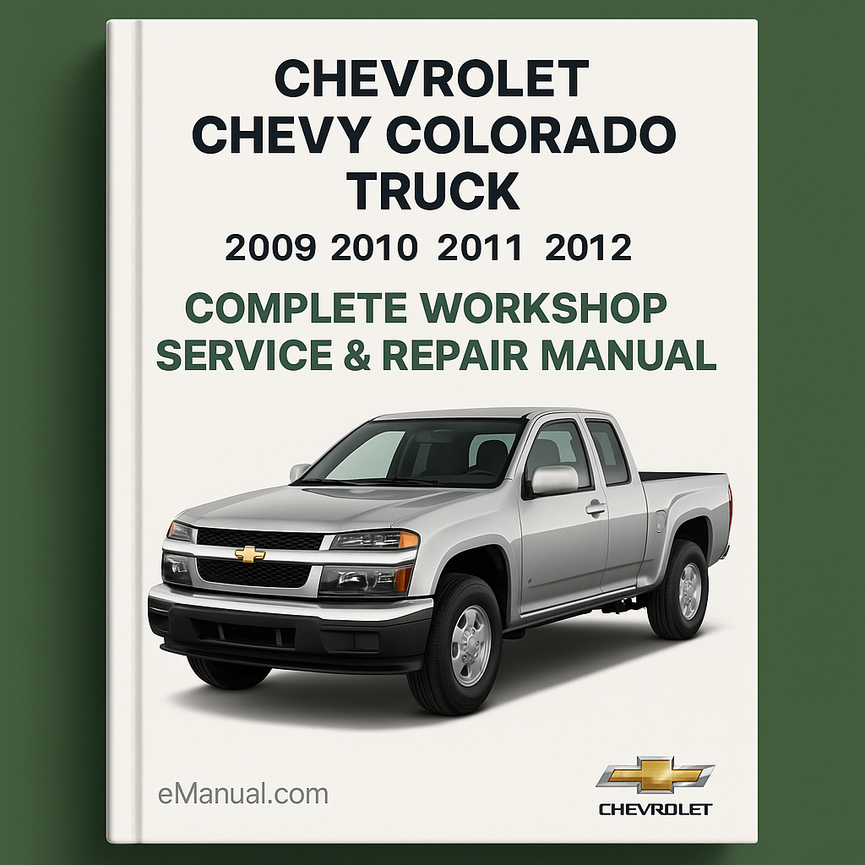 Chevrolet Chevy Colorado Truck Complete Workshop Service Repair Manual 2009 2010 2011 2012