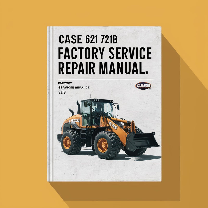 Case 621B 721B Loader Factory Service Repair Manual - Improved - Download PDF