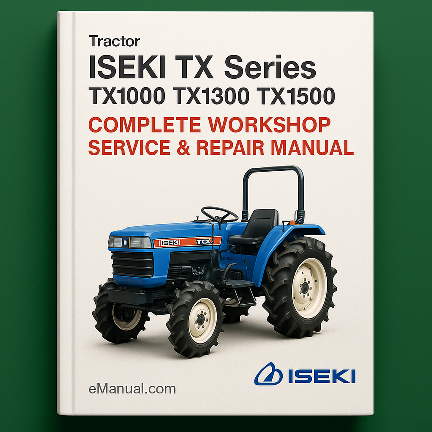 Iseki TX Series TX1000 TX1300 TX1500 Tractor Complete Workshop Service Repair Manual